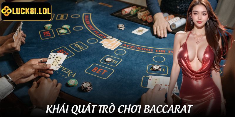 LUCK8 | Chơi Baccarat Tại LUCK8 - Dealer Thật, Thắng Lớn 98% 2 Sơ lược về Baccarat