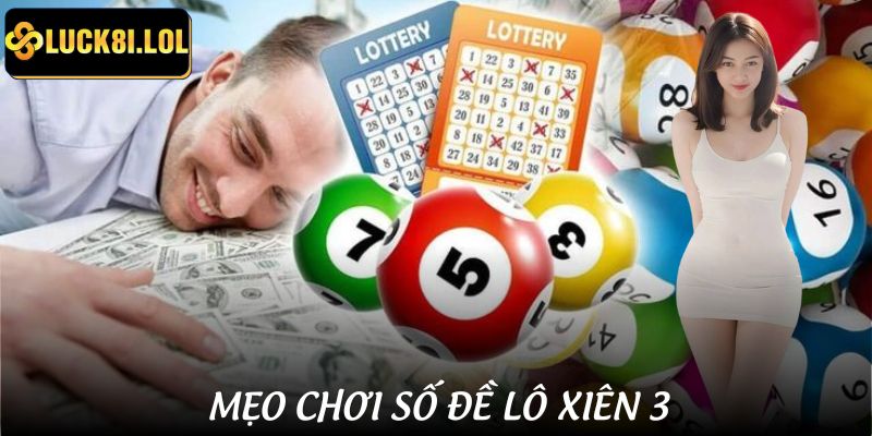 LUCK8 | Lô Xiên 3 Ăn Bao Nhiêu Tại LUCK8 Theo Tỷ Lệ Mới Nhất 4 Những chiến thuật chọn số xiên 3 để đánh cược xổ số